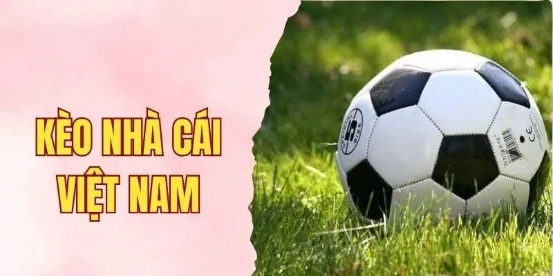 Kèo nhà cái Việt Nam