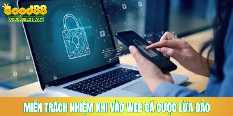 Miễn trách nhiệm khi vào web cá cược lừa đảo